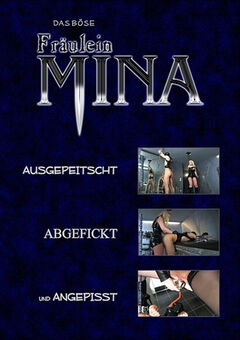 Fräulein Mina – Ausgepeitscht, Abgefickt und Angepisst